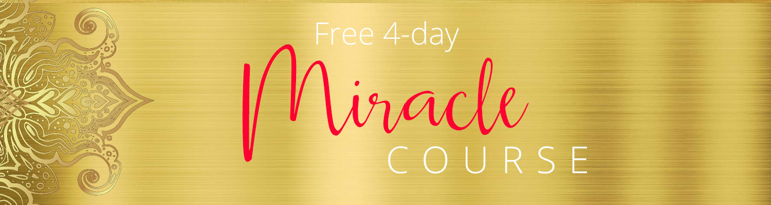 FREE 4 Day Miracle Course Free series from Gina Hussar