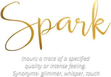 Spark- noun a trace of a specified quality or intense feeling. Synonyms- glimmer, whisper, touch